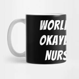 Worlds okayest nurse Mug